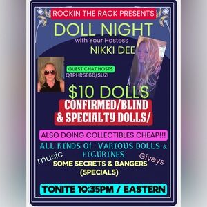 $10 DOLLS TONITE /CONFIRMED/SPECIALTY DOLLS/LOW STARTS/GIVEYS/ MUSIC